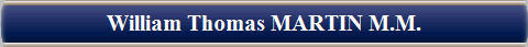 William Thomas MARTIN M.M.